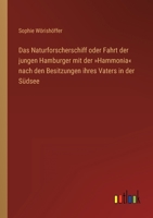 Das Naturforscherschiff oder Fahrt der jungen Hamburger mit der Hammonia nach den Besitzungen ihres Vaters in der Südsee 3368285122 Book Cover