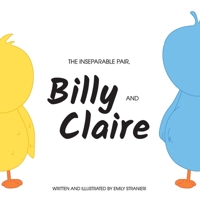 The Inseparable Pair, Billy and Claire. 0648973018 Book Cover