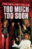 The New York Dolls: Too Much Too Soon 1844499847 Book Cover