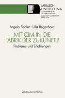 Mit CIM in Die Fabrik Der Zukunft?: Probleme Und Erfahrungen 3531122533 Book Cover