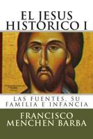 El Jesus Historico, I: Las Fuentes, Su Familia E Infancia 149127297X Book Cover