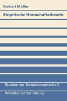 Empirische Herrschaftstheorie: Zur Beziehung Zwischen Kontextdifferenzierung, Politischer Herrschaft Und Politischer Sozialisation 3531114964 Book Cover