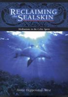 Reclaiming the Sealskin: Meditations in the Celtic Spirit 1901557669 Book Cover