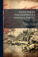 Essais Sur La Philosophie Des Hindous, Part 1... 1024682269 Book Cover