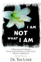 I Am Not What I Am: A Psychologist's Memoir: Notes On Controlling and Managing Personal Misfortune 0759650039 Book Cover