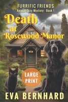 Death at Rosewood Manor – Large Print – Animal Cozy Mystery: Furrific Friends – Animal Cozy Mystery (Furrific Friends – LARGE PRINT – Barking Good Cozy Mystery Series) 106887404X Book Cover