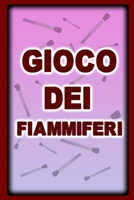 Gioco dei fiammiferi (Italian Edition) B0CQVSVCGW Book Cover