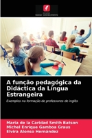 A fun��o pedag�gica da Did�ctica da L�ngua Estrangeira 6204037730 Book Cover