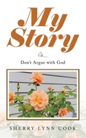 My Story: Don't Argue with God 1664224807 Book Cover