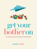 Get Your Bother On: A Guided Journal to Discover What’s Next 0578779579 Book Cover