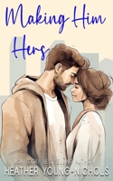 Making Him Hers 1088170420 Book Cover