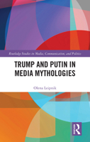 Trump and Putin in Media Mythologies (Routledge Focus on Digital Media and Culture) 0367435861 Book Cover