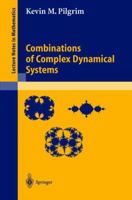 Combinations of Complex Dynamical Systems (Lecture Notes in Mathematics) 3540201734 Book Cover