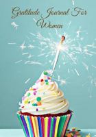 Gratitude Journal For Women: Celebrating Your Awesome Life 1536810819 Book Cover