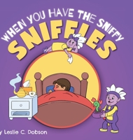When You Have The Sniffy Sniffles 1525570099 Book Cover