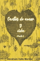 CANTOS DE AMOR Y VIDA PARTE I (Spanish Edition) B0DSVJYLTH Book Cover