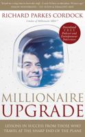 Millionaire Upgrade: Lessons in Success From Those Who Travel at the Sharp End of the Plane 1841127035 Book Cover