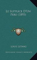 Le Supplice D'Un Pere (1895) 1279984694 Book Cover