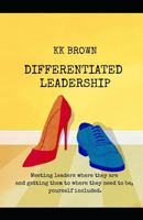 Differentiated Leadership: Meeting leaders where they are, and getting them to where they need to be, yourself included. 1731024754 Book Cover