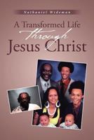 A Transformed Life Through Jesus Christ 164258598X Book Cover