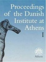 Proceedings of the Danish Institute at Athens, Volume 1 8772887214 Book Cover