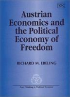 Austrian Economics and the Political Economy of Freedom (New Thinking in Political Economy) 1840649402 Book Cover