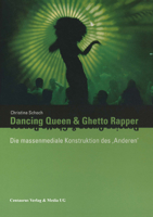 Dancing Queen Und Ghetto Rapper: Die Massenmediale Konstruktion Des Anderen. Eine Systemtheoretische Analyse Der Hegemonialen Diskurse Über Ethnizität 382550638X Book Cover