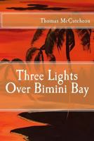 Three Lights Over Bimini Bay 1523712694 Book Cover
