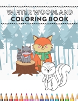 Winter Woodland Coloring Book: Happy Animals From The Forest Invite Your Child To Play Coloring Together B08M87RVH2 Book Cover