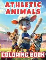 Athletic Animals Coloring Book: Fun and educational activity book with charming sporty animals. Perfect for children to explore sports activities by p 839711761X Book Cover