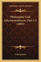 Philosophie Und Erkenntnistheorie, Part 1-2 (1894) 1167616154 Book Cover