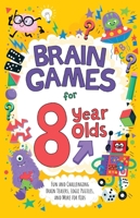 Brain Games for 8-Year-Olds: Fun and Challenging Brain Teasers, Logic Puzzles, and More for Gritty Kids 1646046730 Book Cover