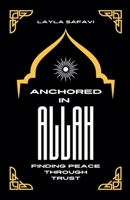 Anchored in Allah: Finding Peace Through Trust B0DSYK2G2F Book Cover