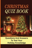 Christmas Quiz Book: Questions And Answers To Test Your Holiday Knowledge null Book Cover