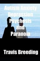 Autism Anxiety Depression Psychosis and Paranoia 1792850506 Book Cover