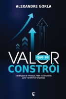Valor que se Constrói: Estratégias de Finanças, M&A e Consultoria para Transformar Empresas (Portuguese Edition) B0F8JKPFT4 Book Cover