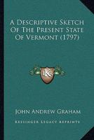 A Descriptive Sketch of the Present State of Vermont 110459207X Book Cover