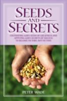 Seeds and Secrets: Cultivating God's Seeds of Greatness and Applying God's Secrets of Success to Become Victors, Not Victims 0909362297 Book Cover