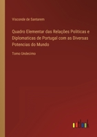 Quadro Elementar das Rela��es Politicas e Diplomaticas de Portugal com as Diversas Potencias do Mundo: Tomo Undecimo 3368203363 Book Cover