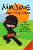 Ninjas Coloring Book: Mini Coloring Book for Kids on the Go - Travel Size Books (Small Coloring Books) B085K85RKF Book Cover