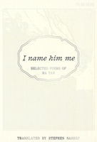 I Name Him Me: Selected Poems of Ma Yan 1946433748 Book Cover