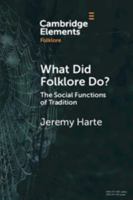 What Did Folklore Do?: The Social Functions of Tradition (Elements in Folklore) 1009749072 Book Cover
