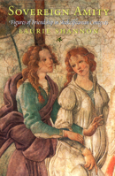 Sovereign Amity: Figures of Friendship in Shakespearean Contexts 0226749673 Book Cover