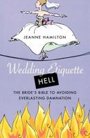 Wedding Etiquette Hell: The Bride's Bible to Avoiding Everlasting Damnation 0312330235 Book Cover