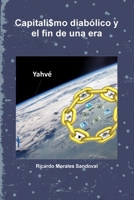 Capitali$mo diabólico y el fin de una era (Spanish Edition) 1105298108 Book Cover