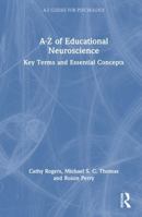 A-Z of Educational Neuroscience: Key Terms and Essential Concepts (A-Z Guides for Psychology) 1032991690 Book Cover