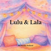 Lulu & Lala: The Beginning of the Lulu & Lala Stories B0FTTZW9FP Book Cover