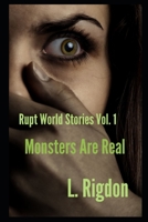 Rupt World Stories Volume 1: Monsters Are Real B0FMXR12CJ Book Cover