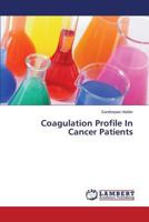 Coagulation Profile in Cancer Patients 3659529338 Book Cover