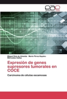 Expresión de genes supresores tumorales en COCE: Carcinoma de células escamosas 613903518X Book Cover